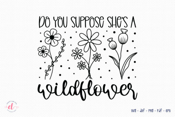 Review: Do You Suppose She’s a Wildflower SVG for Embroidery